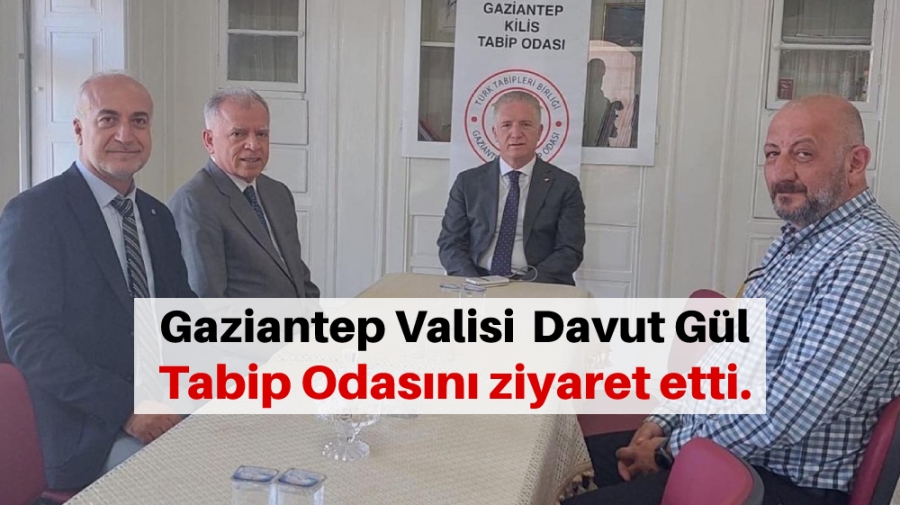 Gaziantep Valisi Davut Gül, Tabip Odasını ziyaret etti
