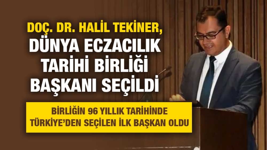 Doç. Dr. Halil Tekiner, Dünya Eczacılık Tarihi Birliği Başkanı seçildi