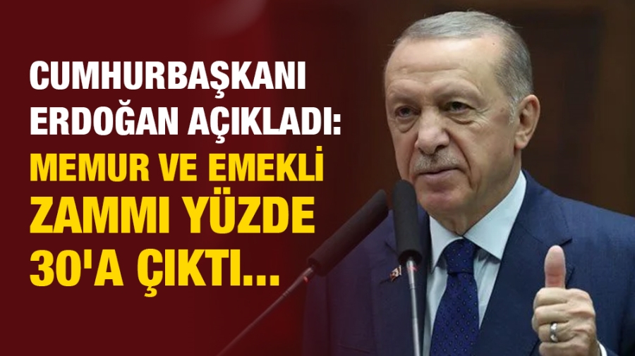Cumhurbaşkanı Erdoğan açıkladı: Memur ve emekli zammı yüzde 30