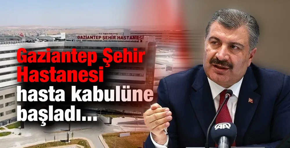 Gaziantep Şehir Hastanesi hasta kabulüne başladı...