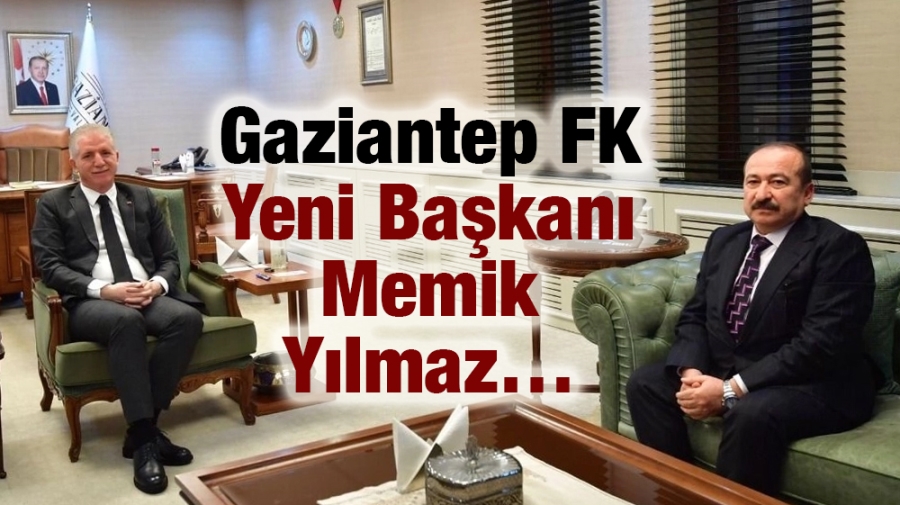 Gaziantep FK Yeni Başkanı Memik Yılmaz…