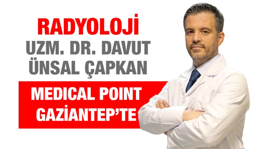 Radyoloji Uzm. Dr. Davut Ünsal Çapkan Medical Point Gaziantep’te