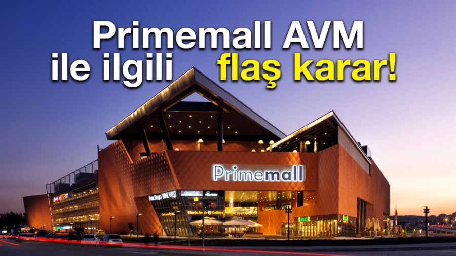 Primemall AVM ile ilgili flaş karar!