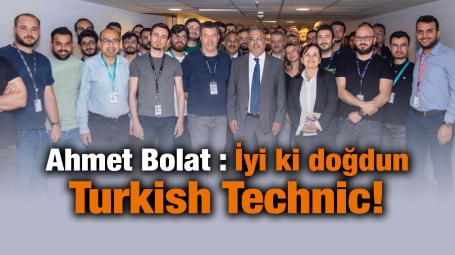 Ahmet Bolat : İyi ki doğdun Turkish Technic!