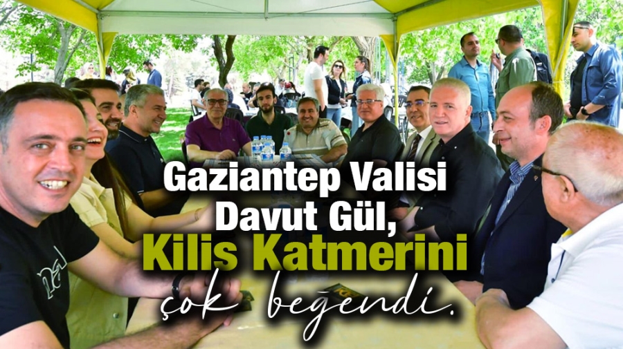Gaziantep Valisi Davut Gül, Kilis Katmerini çok beğendi