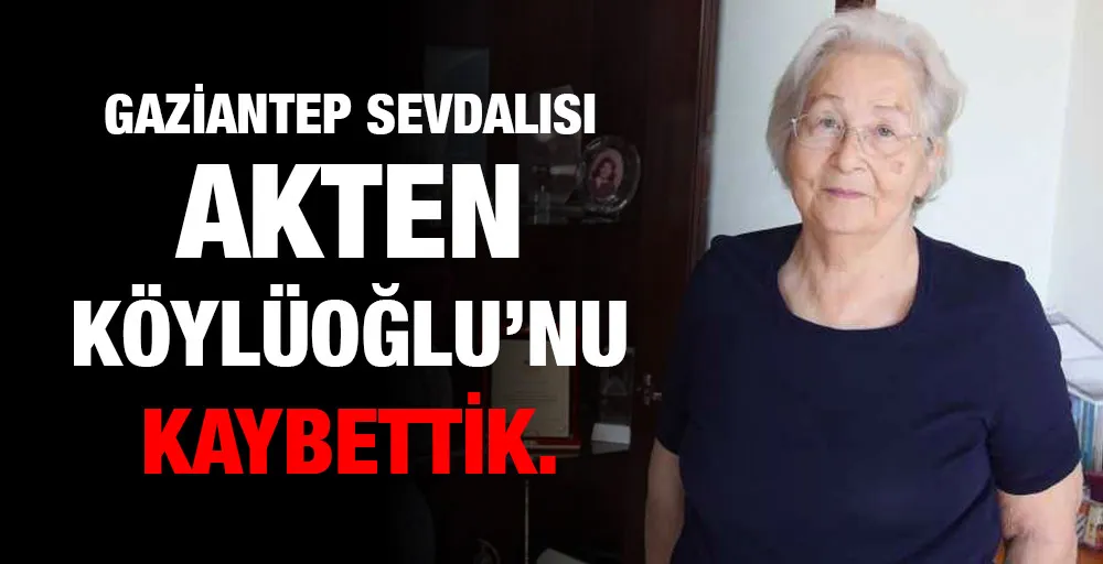 Akten Köylüoğlu’nu kaybettik.