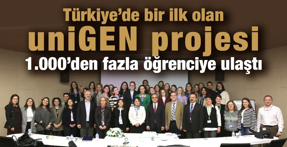 Türkiye’de bir ilk olan uniGEN projesi 1.000’den fazla öğrenciye ulaştı