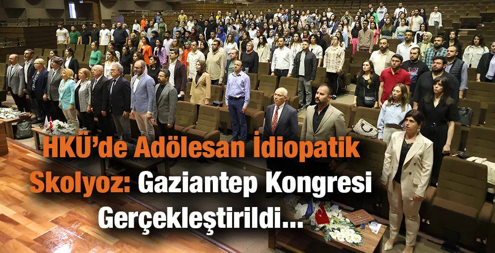 HKÜ’de Adölesan İdiopatik Skolyoz: Gaziantep Kongresi Gerçekleştirildi
