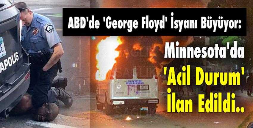 George Floyd protestoları kontrolden çıktı