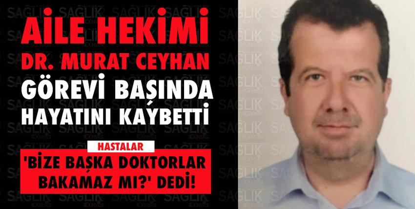 Dr. Murat Ceyhan hayatını kaybetti