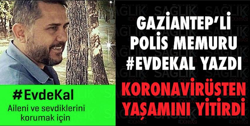 Gaziantepli Polis Memuru koronavirüsten vefat etti