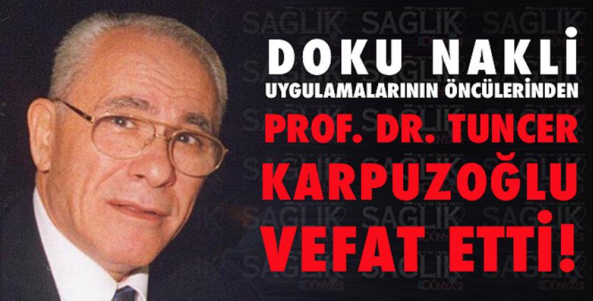Prof. Dr. Tuncer Karpuzoğlu vefat etti!