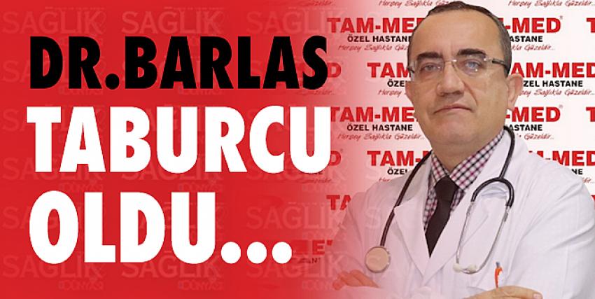 Dr. Barlas Taburcu Oldu