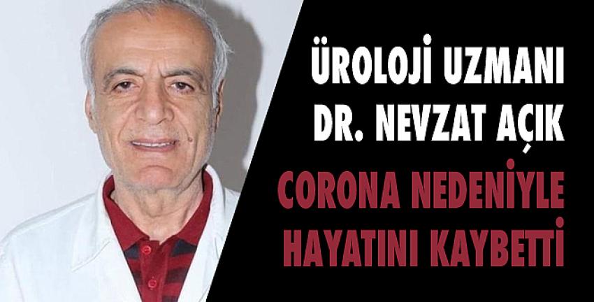 Dr. Nevzat Açık corona nedeniyle hayatını kaybetti