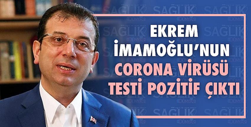 İBB Başkanı Ekrem İmamoğlu koronavirüse yakalandı!