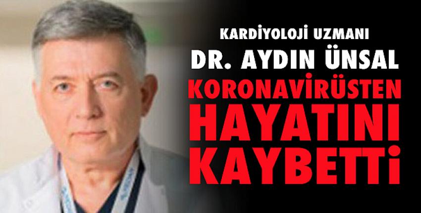 Uzm. Dr. Aydın Ünsal koronavirüsten hayatını kaybetti