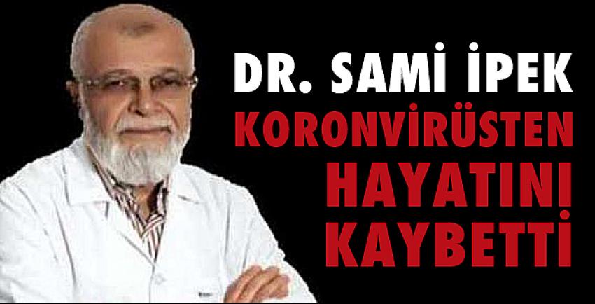 Dr. Sami İpek Koronvirüsten hayatını kaybetti
