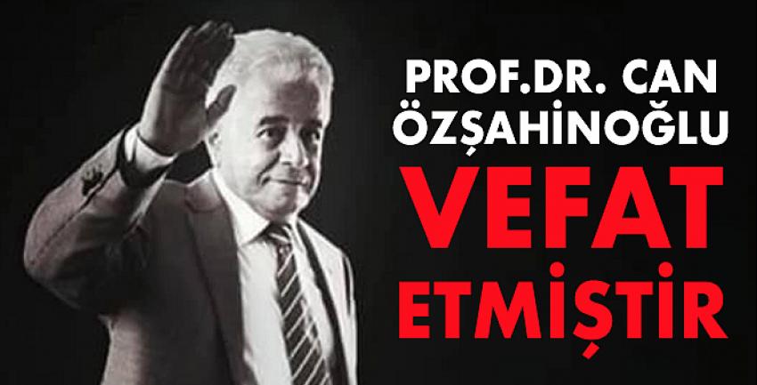 Prof.Dr. Can Özşahinoğlu vefat etmiştir.