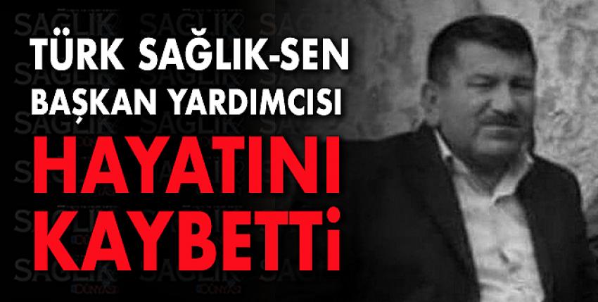  Türk Sağlık-Sen Başkan Yardımcısı Hayatını Kaybetti