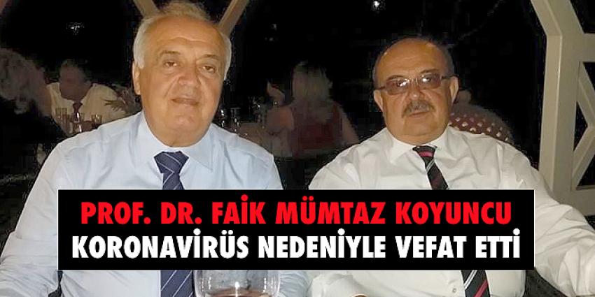 Prof. Dr. Faik Mümtaz KOYUNCU koronavirüs nedeniyle vefat etti.