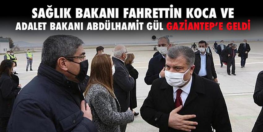 Sağlık Bakanı Fahrettin Koca ve Adalet Bakanı Abdülhamit Gül Gaziantepe geldi