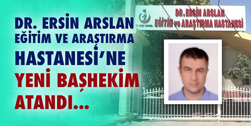 Dr. Ersin Arslan Eğitim Ve Araştırma Hastanesi’ne Yeni Başhekim Atandı...