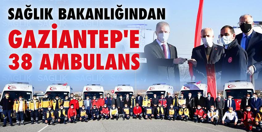 Sağlık Bakanlığından Gaziantep’e 38 Ambulans