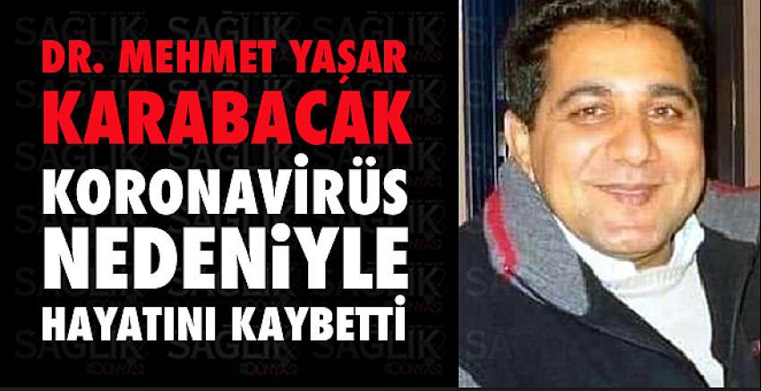 Dr.Mehmet Yaşar Karabacak koronavirus nedeniyle hayatını kaybetti