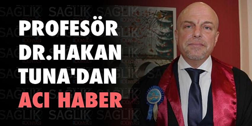 Prof. Dr. Hakan Tuna hayatını kaybetti