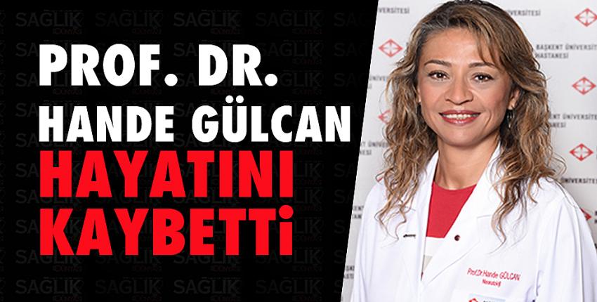Prof. Dr. Hande Gülcan hayatını kaybetti