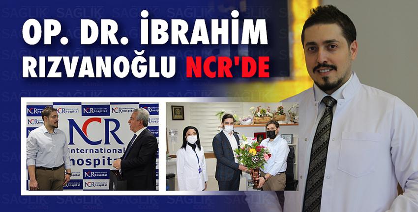 Op. Dr. İbrahim Rızvanoğlu Ncr’de