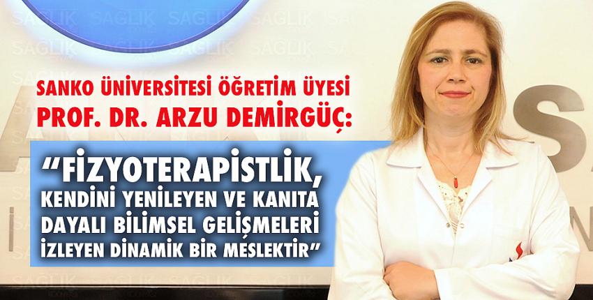 Prof. Dr. Arzu Demirgüç, “Fizyoterapistler, koruyucu ve tedavi edici rehabilitasyon hizmetlerinin vazgeçilmez bir öğesidir.