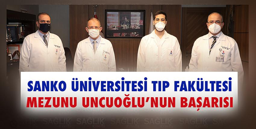 Sanko Üniversitesi Tıp Fakültesi mezunu Uncuoğlu’nun Başarısı