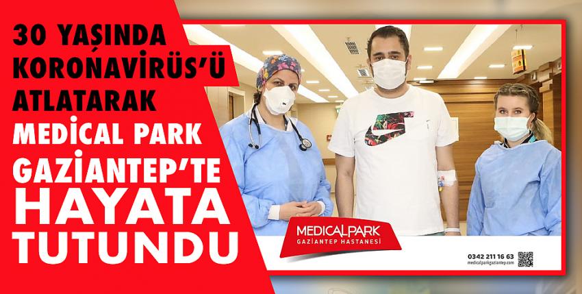 30 Yaşında Koronavirüs’ü Atlatarak Medical Park Gaziantep’te Hayata Tutundu.