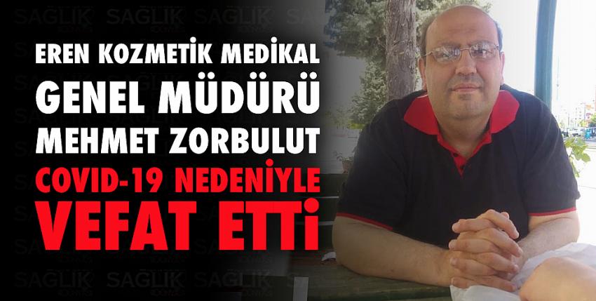 Mehmet Zorbulut Covid-19 nedeniyle vefat etti