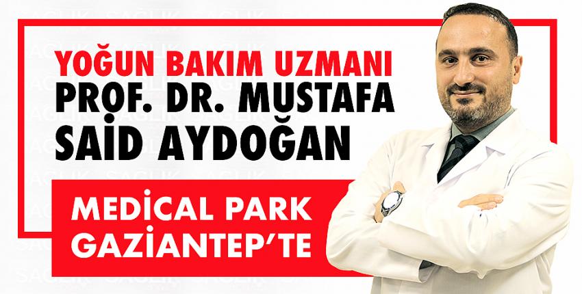 Yoğun Bakım Uzmanı Prof. Dr. Mustafa Said Aydoğan Medical Park Gaziantep’te