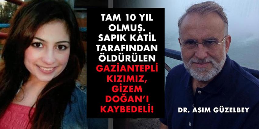 Tam 10 yıl olmuş, Gaziantep’li kızımız Gizem Doğan’ı kaybedeli..!