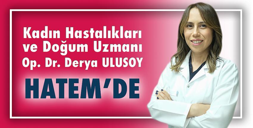 Opr. Dr. Derya Ulusoy Özel Hatem Hastanesi’nde