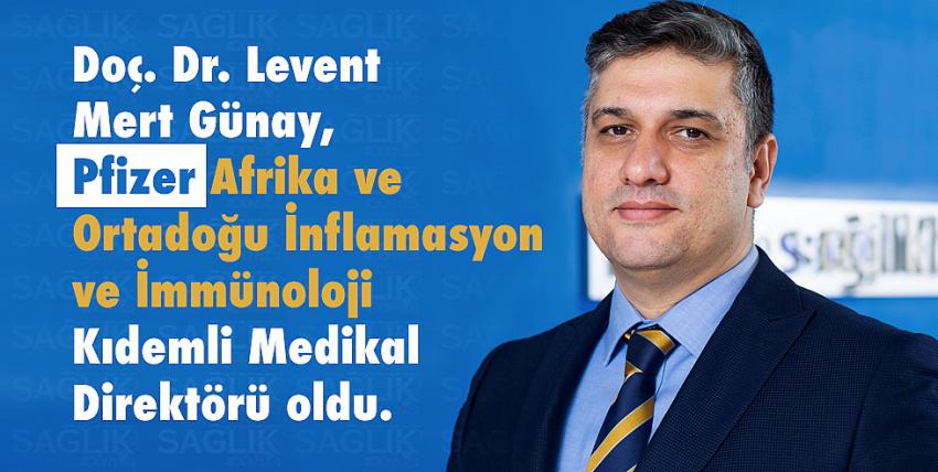 Doç. Dr. Levent Mert Günay, Pfizer Afrika ve Ortadoğu İnflamasyon ve İmmünoloji Kıdemli Medikal Direktörü oldu