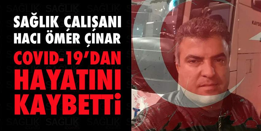 Sağlık Çalışanı Hacı Ömer ÇINAR koronavirüsten hayatını kaybetti