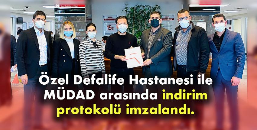 Özel Defalife Hastanesi ile MÜDAD arasında indirim protokolü imzalandı.