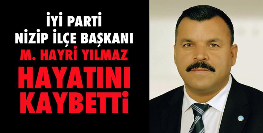 İYİ Parti Nizip İlçe başkanı hayatını kaybetti