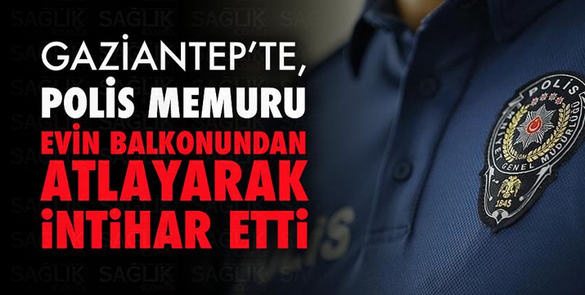 Gaziantep’te Polis memuru intihar etti