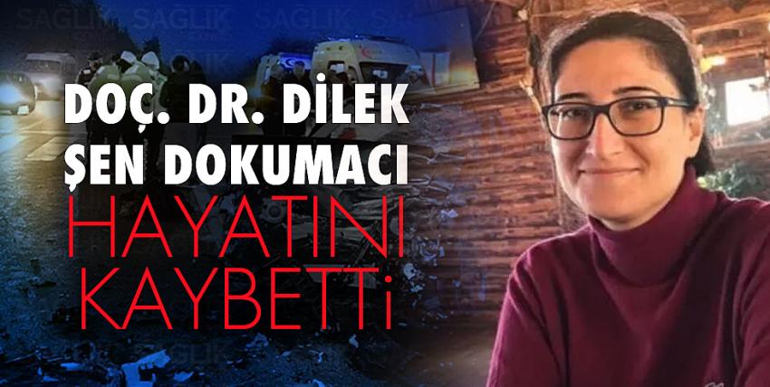 Doç. Dr. Dilek Şen Dokumacı hayatını kaybetti