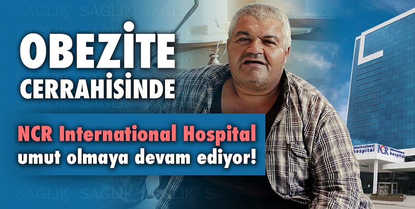 Obezite Cerrahisinde NCR International Hospital umut olmaya devam ediyor!