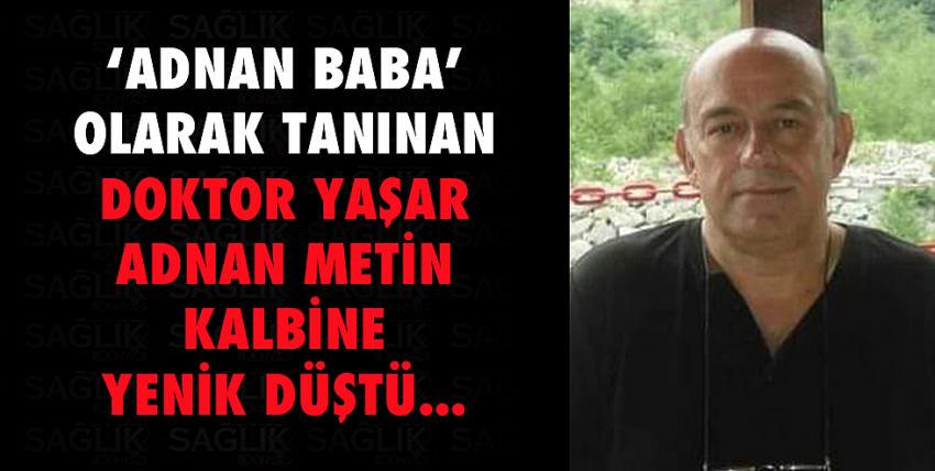 Doktor Yaşar Adnan Metin kalbine yenik düştü