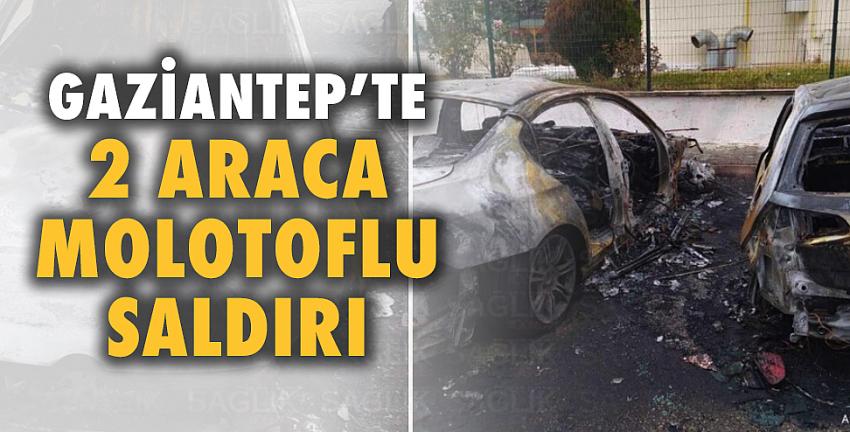 Gaziantep’te 2 Araca Molotoflu Saldırı