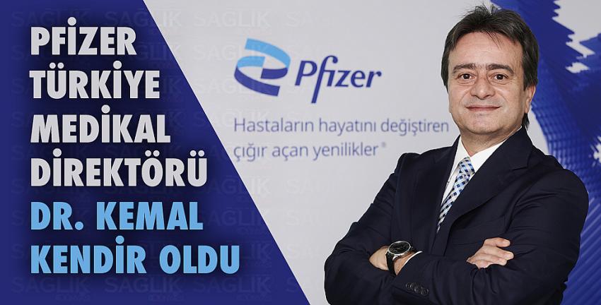 Pfizer Türkiye Medikal Direktörü Dr. Kemal Kendir oldu
