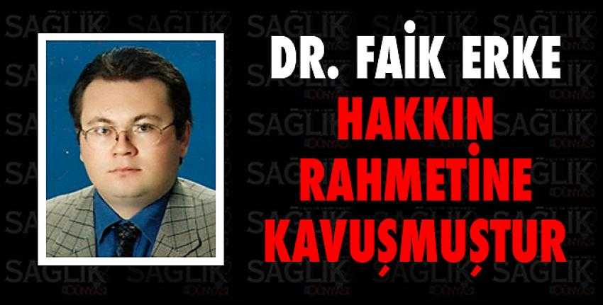 Dr. Faik Erke Vefat Etmiştir.