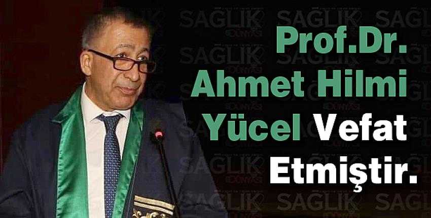 Prof.Dr. Ahmet Hilmi Yücel Vefat etmiştir.